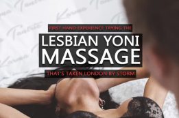 Trying The Lesbian Yoni Massage That’s Taking London By Storm